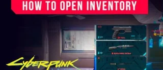 Cyberpunk 2077 چگونه موجودی را باز کنیم