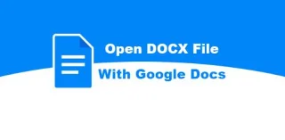 نحوه باز کردن یک فایل DOCX با Google Docs