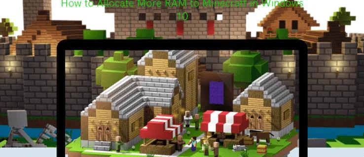 Cara Mengalokasikan Lebih Banyak RAM ke Minecraft Di Windows 10 Cara Mengalokasikan Lebih Banyak RAM ke Minecraft Di Windows 10