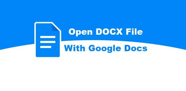 نحوه باز کردن یک فایل DOCX با Google Docs