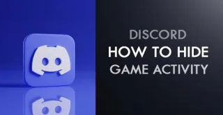 چگونه فعالیت بازی را در Discord پنهان کنیم