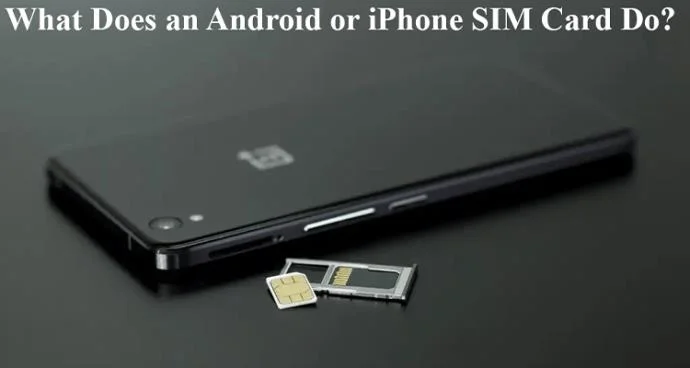Android 또는 iPhone SIM 카드의 기능은 무엇입니까?