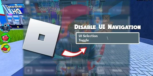 Comment désactiver la navigation dans l'interface utilisateur dans Roblox