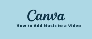 Canva: چگونه موسیقی را به ویدیو اضافه کنیم
