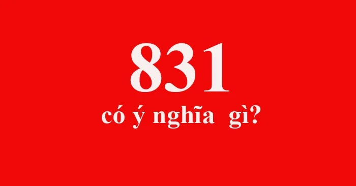 What is 831? The meaning of number 831 in love